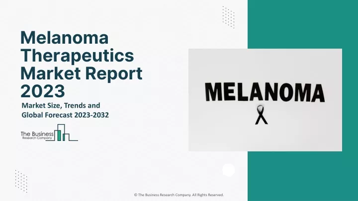 melanoma therapeutics market report 2023