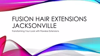 Transform Your Look with Luxurious Fusion Hair Extensions Jacksonville