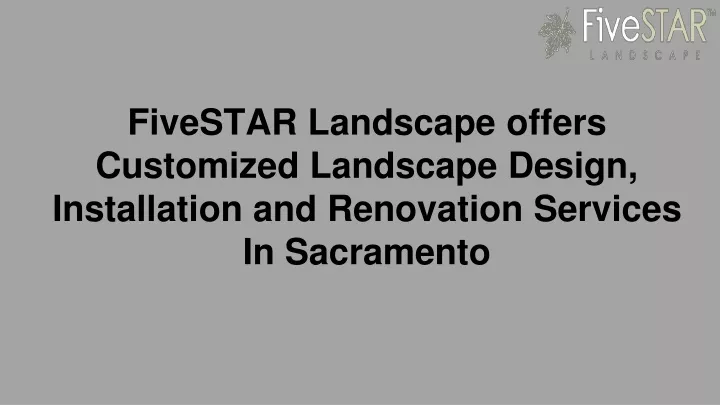 fivestar landscape offers customized landscape