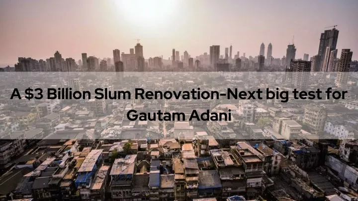 a 3 billion slum renovation next big test