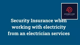 Security Insurance when working with electricity from an electrician services