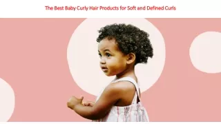 The Best Baby Curly Hair Products: A Parent's Guide