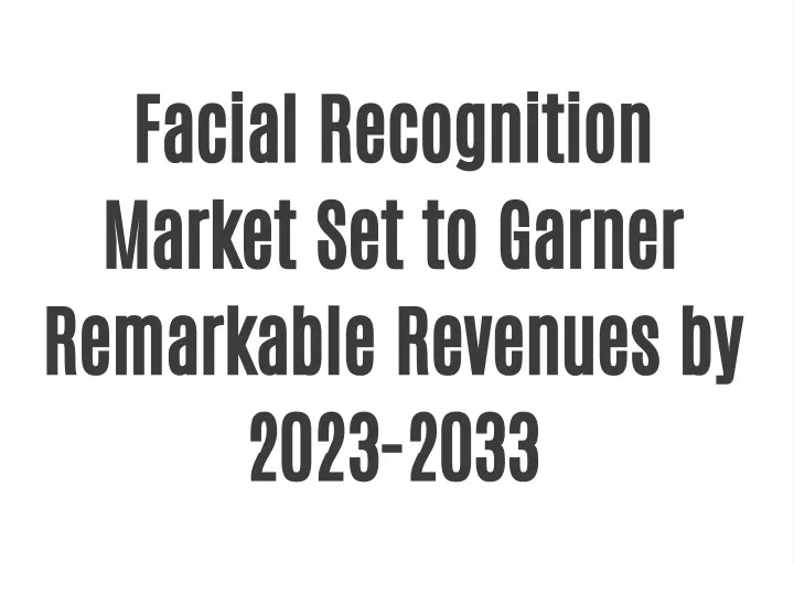 facial recognition market set to garner