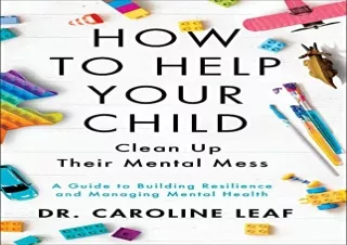 Kindle (online PDF) How to Help Your Child Clean Up Their Mental Mess: A Guide t