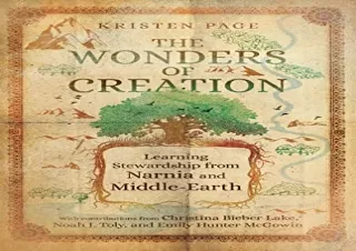 PDF Download The Wonders of Creation: Learning Stewardship from Narnia and Middl