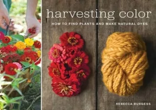 PDF Download Harvesting Color: How to Find Plants and Make Natural Dyes