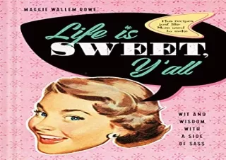 Ebook (download) Life Is Sweet, Y'all: Wit and Wisdom with a Side of Sass