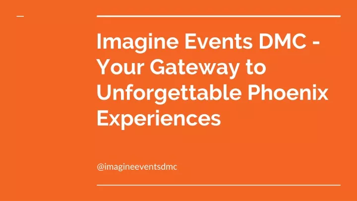 PPT - Imagine Events DMC - Your Gateway to Unforgettable Phoenix 