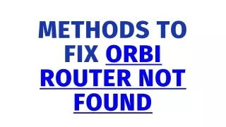 Methods to Fix Orbi Router Not Found