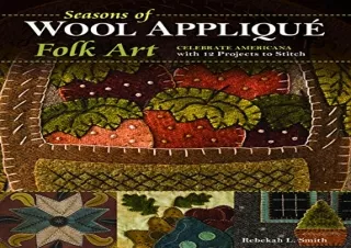 Kindle (online PDF) Seasons of Wool Appliqué Folk Art: Celebrate Americana with 12 Projects to Stitch