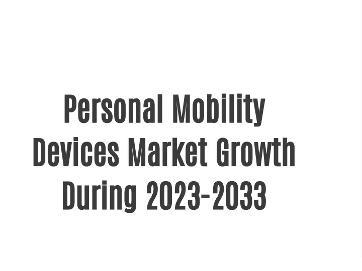 personal mobility devices market growth during