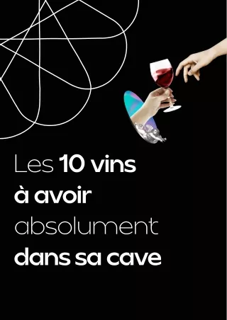 Top 10 Des Vins Aě Avoir Dans Sa Cave