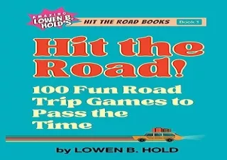 Pdf (read online) Hit the Road!: 100 Fun Road Trip Games to Pass the Time