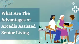 What Are The Advantages of Arcadia Assisted Senior Living