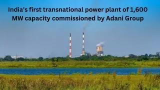 India's first transnational power plant of 1,600 MW capacity commissioned by Adani Group