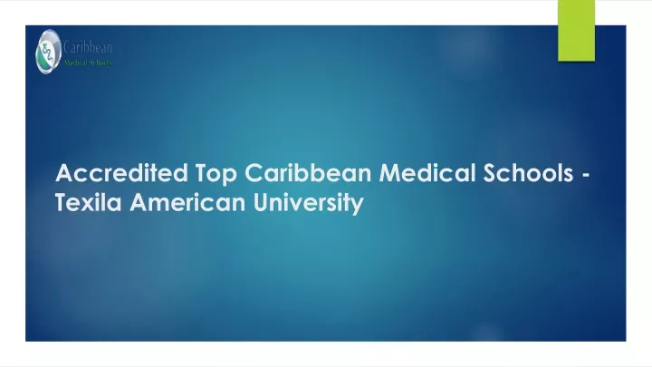 accredited top caribbean medical schools texila american university