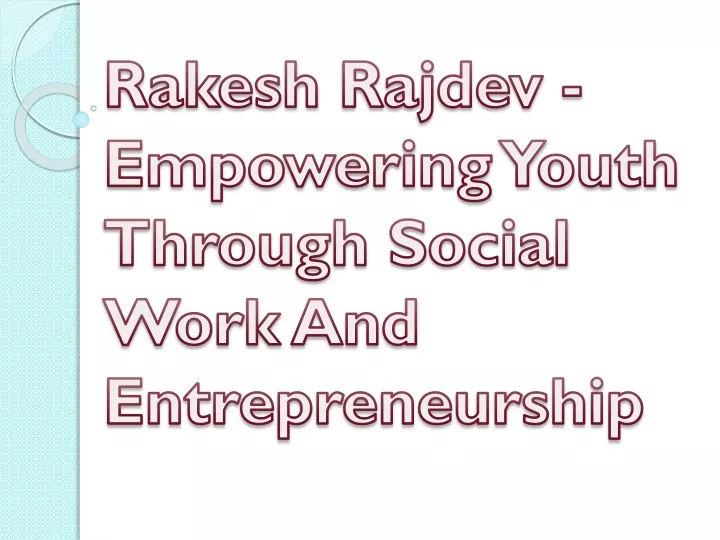 rakesh rajdev empowering youth through social work and entrepreneurship