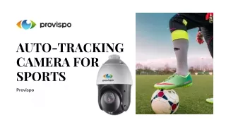 Get Provispo's Auto Tracking Camera for Sports