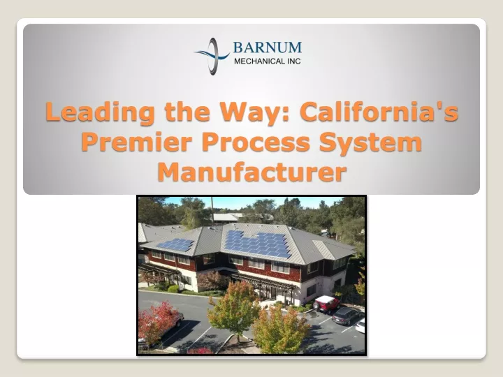 leading the way california s premier process system manufacturer