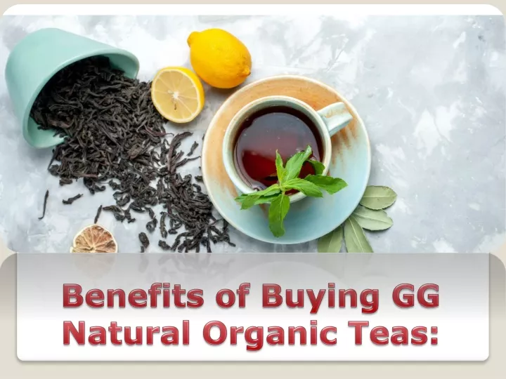 benefits of buying gg natural organic teas
