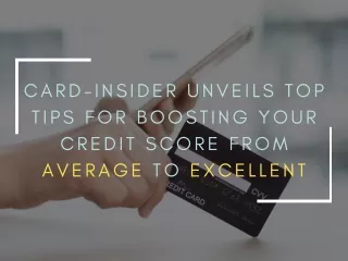 Card Insider Unveils Top Tips for Boosting Your Credit Score from Average to Excellent