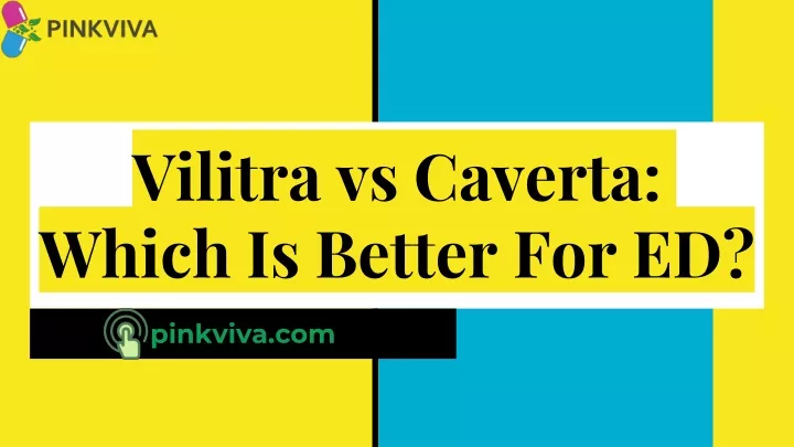vilitra vs caverta which is better for ed