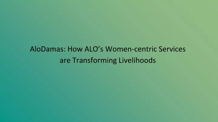 alodamas how alo s women centric services are transforming livelihoods