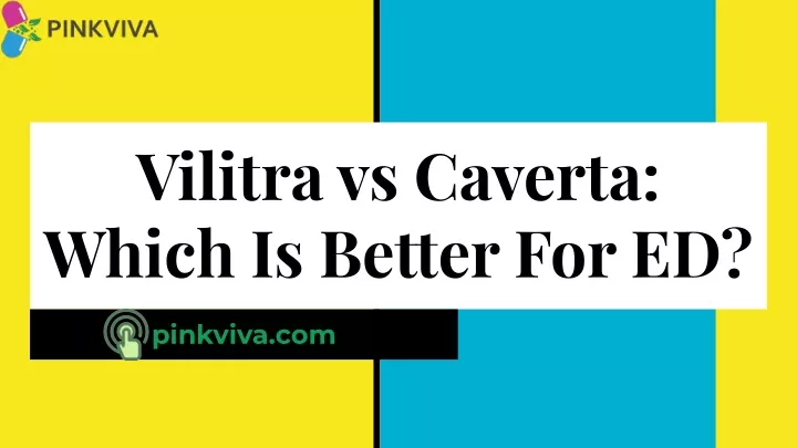 vilitra vs caverta which is better for ed