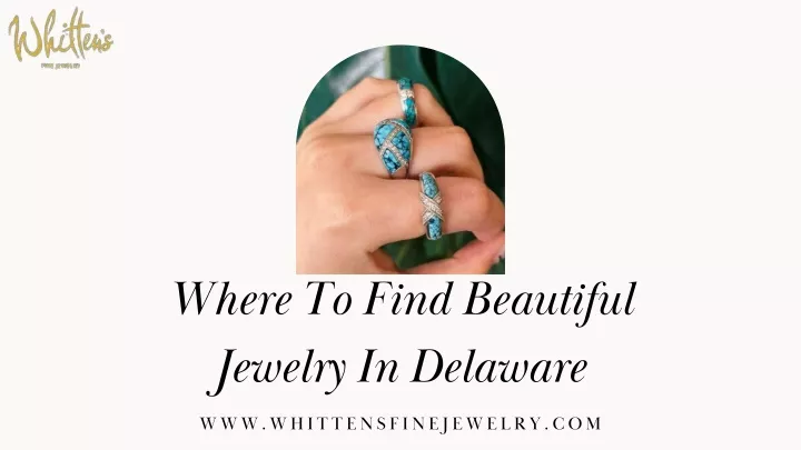 where to find beautiful jewelry in delaware