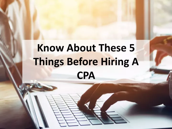 know about these 5 things before hiring a cpa