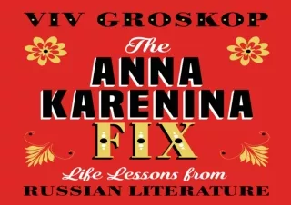 [PDF] DOWNLOAD EBOOK The Anna Karenina Fix: Life Lessons from Russian Literature
