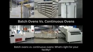 Batch ovens vs. continuous ovens What is right for your facility
