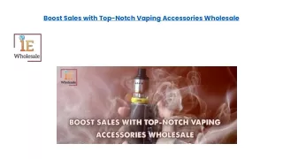 Boost Sales with Top-Notch Vaping Accessories Wholesale