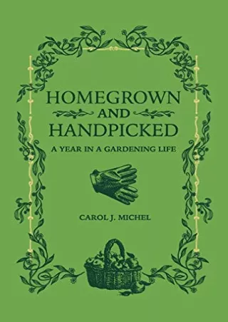 get [PDF] Download Homegrown and Handpicked: A Year in a Gardening Life