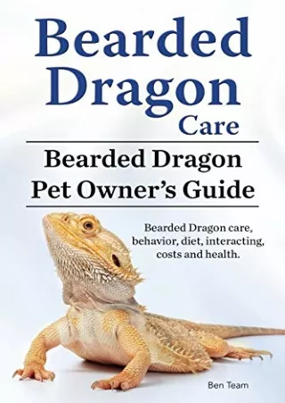 Download Book [PDF] Bearded Dragon Care. Bearded Dragon Pet Owners Guide. Bearded Dragon care, behavior, diet, interacti