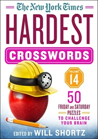 Read ebook [PDF] The New York Times Hardest Crosswords Volume 14: 50 Friday and Saturday Puzzles to Challenge Your Brain