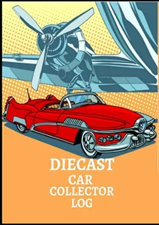 READ [PDF] DIECAST CAR COLLECTOR LOG: Notebook To Keep Track Of Your Collection - Automobile Customization Collecting Jo