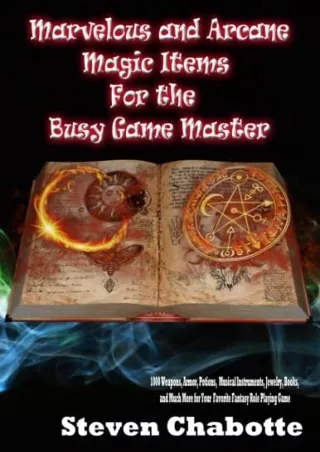 PDF/READ Marvelous and Arcane Magic Items For the Busy Game Master: 1000 Weapons, Armor, Potions, Musical Instruments, J