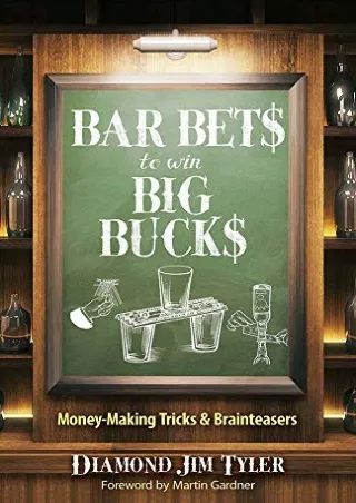 DOWNLOAD/PDF Bar Bets to Win Big Bucks: Money-Making Tricks and Brainteasers