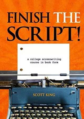 Download Book [PDF] Finish the Script!: A College Screenwriting Course in Book Form
