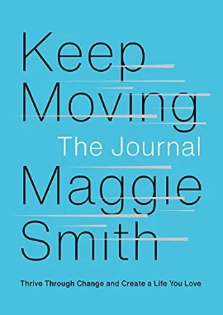 PDF_ Keep Moving: The Journal: Thrive Through Change and Create a Life You Love