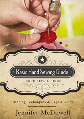 [READ DOWNLOAD] Basic Hand Sewing Guide 1-Hour Repair Guide: Stitching Techniques & Repair Guide