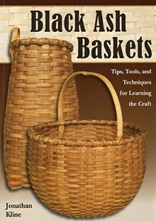 Download Book [PDF] Black Ash Baskets: Tips, Tools, & Techniques for Learning the Craft