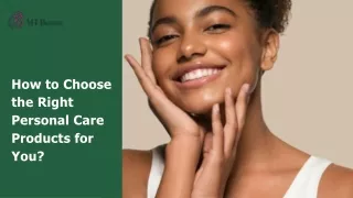 How to Choose the Right Personal Care Products for You?