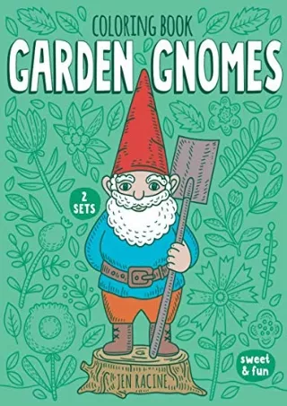 [PDF READ ONLINE] Garden Gnomes Coloring Book: Cute and Happy Gnomes at Work and Play