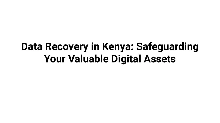data recovery in kenya safeguarding your valuable