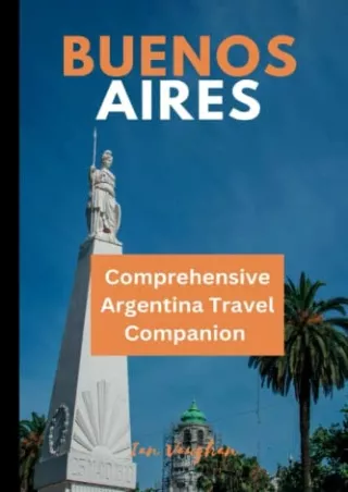 PDF_ Buenos Aires: Comprehensive Argentina Travel Companion