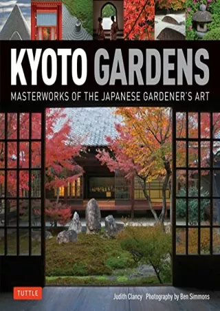 [PDF READ ONLINE] Kyoto Gardens: Masterworks of the Japanese Gardener's Art