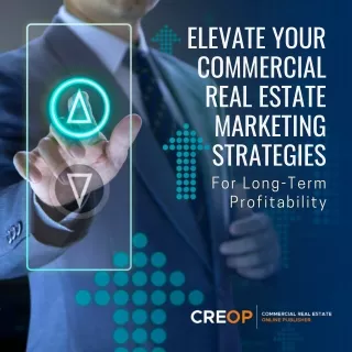 Elevate Your Commercial Real Estate Marketing Strategies