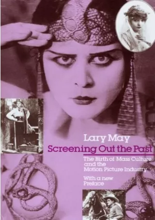 [READ DOWNLOAD] Screening Out the Past: The Birth of Mass Culture and the Motion Picture